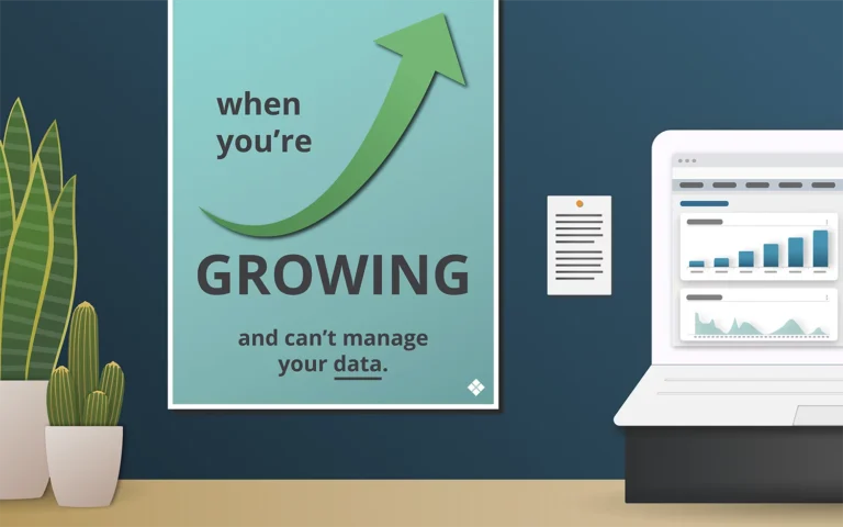 illustration with desk plants, sign that reads "when you're growing and can't manage your data", and a laptop showing growth charts